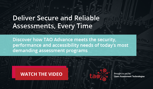 Watch the video to see how TAO Advance supports the security, performance & accessibility needs of modern testing programs